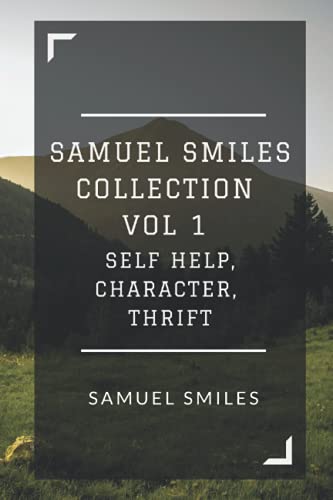 9781983838804: Samuel Smiles Collection Vol 1: Self Help, Character, Thrift