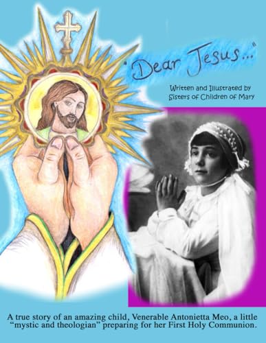 Stock image for Dear Jesus : Greetings and Kisses from Your Antonietta for sale by Better World Books