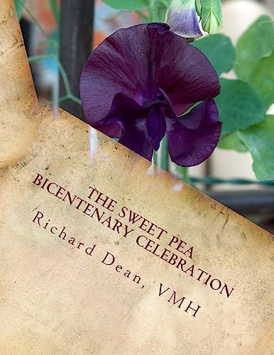Stock image for The Sweet Pea Bicentenary Celebration: The Celebration of the Bicentenary of the Introduction of the Sweet Pea to Great Britain for sale by THE SAINT BOOKSTORE