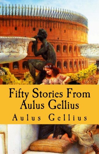 Stock image for Fifty Stories From Aulus Gellius for sale by Revaluation Books
