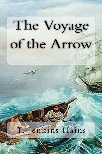 Imagen de archivo de The Voyage of the Arrow: To the China Seas. Its Adventures and Perils, Including Its Capture by Sea Vultures from the Countess of Warwick, as Set Down by William Gore, Chief Mate a la venta por THE SAINT BOOKSTORE