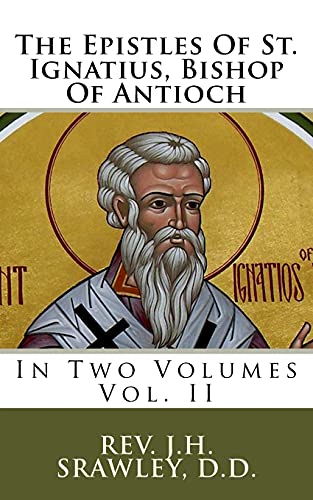 9781983874628: The Epistles Of St. Ignatius, Bishop Of Antioch: In Two Volumes