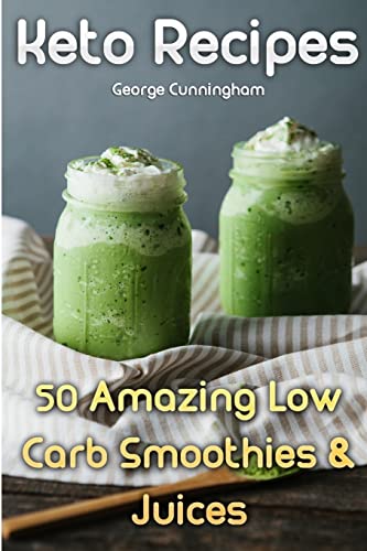 Stock image for Keto Recipes: 50 Amazing Low Carb Smoothies & Juices for sale by MusicMagpie