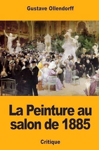 Stock image for La Peinture au salon de 1885 (French Edition) for sale by Lucky's Textbooks