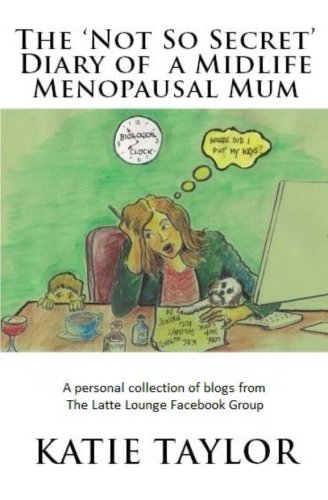 Beispielbild fr The 'Not So Secret' Diary of a Midlife Menopausal Mum zum Verkauf von WorldofBooks