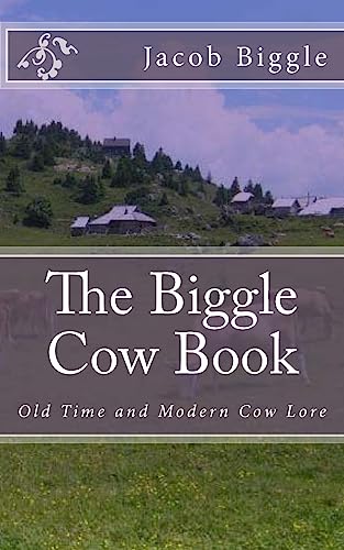 Stock image for The Biggle Cow Book: Old Time and Modern Cow Lore for sale by Lucky's Textbooks