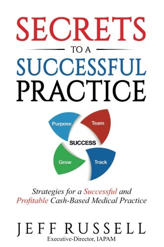 Beispielbild fr Secrets to a Successful Practice: Strategies for a Successful and Profitable Cash-Based Medical Practice zum Verkauf von Bookmonger.Ltd