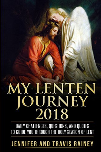 Stock image for My Lenten Journey 2018: Daily Challenges, Questions, and Quotes to Guide You Through the Holy Season of Lent for sale by ThriftBooks-Atlanta