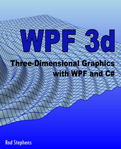 9781983905964: WPF 3d: Three-Dimensional Graphics with WPF and C#