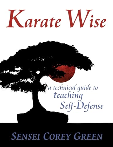 Beispielbild fr Karate Wise: A Technical Guide to Teaching Self-Defense zum Verkauf von THE SAINT BOOKSTORE