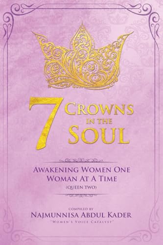 Stock image for 7 Crowns In The Soul (QUEEN 2): Awakening Women One Woman At ATime for sale by THE SAINT BOOKSTORE