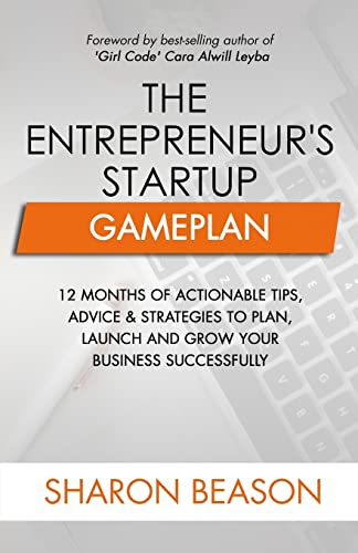 9781983936197: The Entrepreneur's Startup Gameplan: 12 Months of Actionable Tips, Advice & Strategies to Plan, Launch and Grow Your Business Successfully