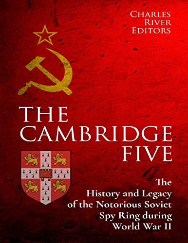 9781983944253: The Cambridge Five: The History and Legacy of the Notorious Soviet Spy Ring in Britain during World War II and the Cold War