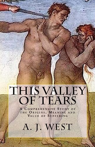 Imagen de archivo de This Valley of Tears: A Comprehensive Study of the Origins, Meaning and Value of Suffering a la venta por Books From California