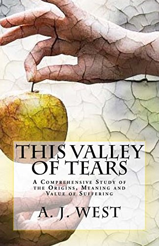 Stock image for This Valley of Tears: A Comprehensive Study of the Origins, Meaning and Value of Suffering for sale by Books From California