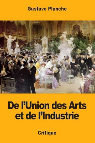 Stock image for De l?Union des Arts et de l?Industrie (French Edition) for sale by Lucky's Textbooks