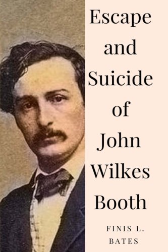 Stock image for Escape and Suicide of John Wilkes Booth for sale by Revaluation Books