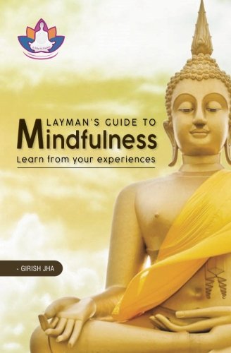 Imagen de archivo de Layman's Guide to Mindfulness: Learn from your experiences a la venta por -OnTimeBooks-