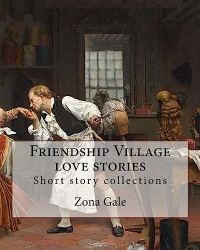 9781983961038: Friendship Village love stories. By: Zona Gale: Short story collections