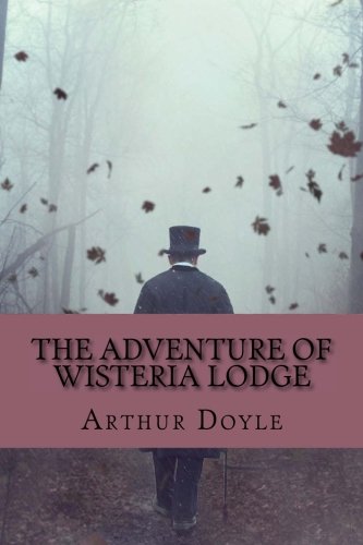 Stock image for The Adventure of Wisteria Lodge by Arthur Conan Doyle: The Adventure of Wisteria Lodge by Arthur Conan Doyle for sale by Revaluation Books