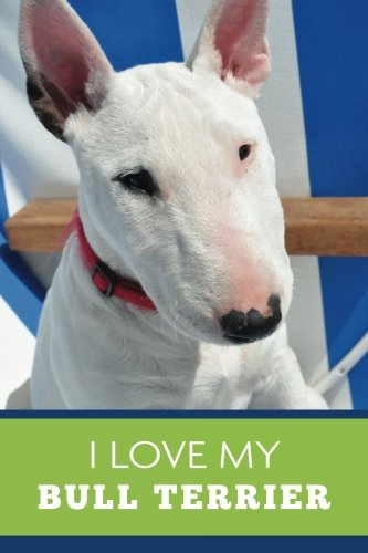 Imagen de archivo de I Love My Bull Terrier (6x9 Journal): Dog Green, Lightly Lined, 120 Pages, Perfect for Notes, Journaling, Mother s Day and Christmas a la venta por Revaluation Books