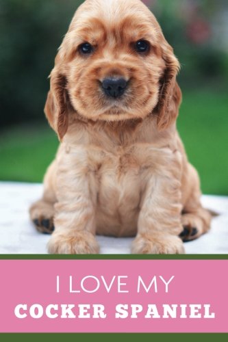 Imagen de archivo de I Love My Cocker Spaniel (6x9 Journal): Dog Pink Green, Lightly Lined, 120 Pages, Perfect for Notes, Journaling, Mother s Day and Christmas a la venta por Revaluation Books