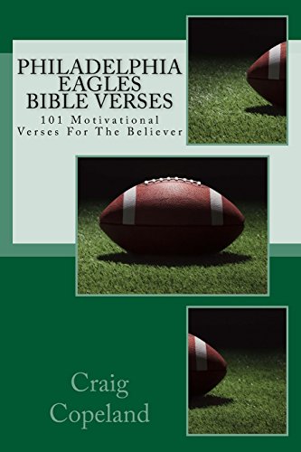 9781983967276: Philadelphia Eagles Bible Verses: 101 Motivational Verses For The Believer (The Believer Series)