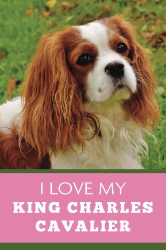Imagen de archivo de I Love My King Charles Cavalier (6x9 Journal): Dog Pink Green, Lightly Lined, 120 Pages, Perfect for Notes, Journaling, Mother s Day and Christmas a la venta por Revaluation Books