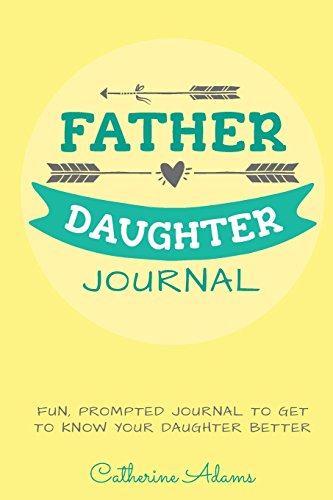 Imagen de archivo de Father & Daughter Journal: Fun, Prompted Journal for Dads and Daughters; For Tween and Teen Girls and Their Fathers (Fun Parent and Teen Bonding Journals) a la venta por SecondSale