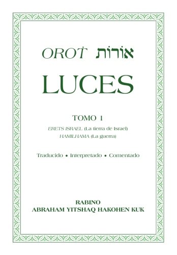 Stock image for Orot luces: TOMO 1 ERETS ISRAEL (La tierra de Israel) HAMILHAMA (La guerra) Traducido ? Interpretado ? Comentado: Volume 1 for sale by Revaluation Books