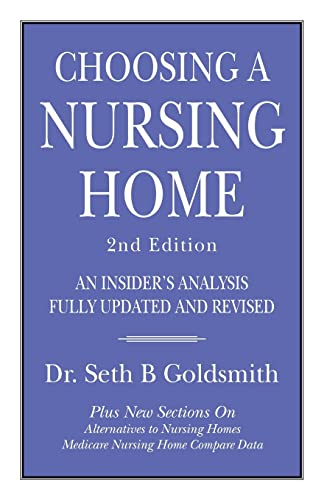 

Choosing a Nursing Home 2nd Edition: An Insider's Analysis Fully Updated and Revised
