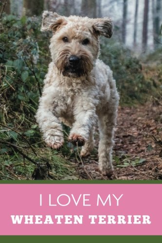 Imagen de archivo de I Love My Wheaten Terrier (6x9 Journal): Dog Pink Green, Lightly Lined, 120 Pages, Perfect for Notes, Journaling, Mother s Day and Christmas a la venta por Revaluation Books
