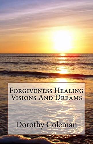 Stock image for Forgiveness Healing Visions And Dreams for sale by PBShop.store US