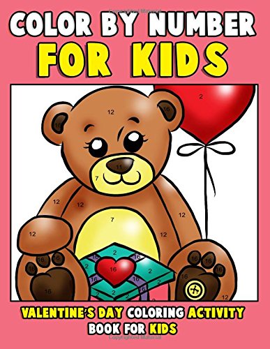 Stock image for Color by Number for Kids: Valentine's Day Coloring Activity Book for Kids: A Super Cute Romantic Valentine's Day Coloring Book for Toddlers, Kids & . ages 4-8): Volume 1 (Super Cute Valentines) for sale by Revaluation Books