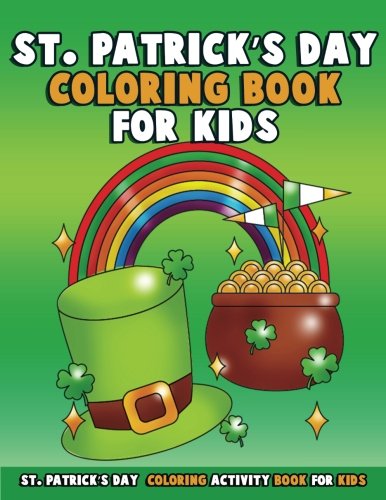Stock image for St. Patrick's Day Coloring Book for Kids: Large Print Spring Coloring Activity Book for Preschoolers, Toddlers, Children and Seniors with Lucky . 2 (Leprechaun Pot of Gold Coloring Pages) for sale by Revaluation Books
