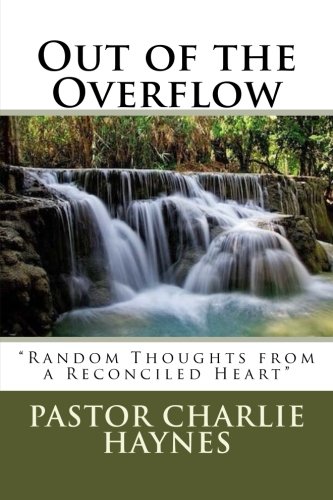 Beispielbild fr Out of the Overflow: {Random Thoughts from a Reconciled Heart] zum Verkauf von Revaluation Books