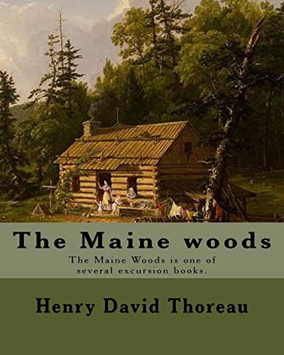 Imagen de archivo de The Maine woods By: Henry David Thoreau: The Maine Woods is one of several excursion books by Henry David Thoreau. Maine -- Description an a la venta por ThriftBooks-Atlanta