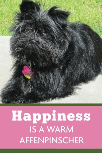 9781984033994: Happiness Is A Warm Affenpinscher (6x9 Journal): Dog Pink Green, Lightly Lined, 120 Pages, Perfect for Notes, Journaling, Mother’s Day and Christmas