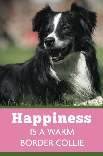 Imagen de archivo de Happiness Is A Warm Border Collie (6x9 Journal): Dog Pink Green, Lightly Lined, 120 Pages, Perfect for Notes, Journaling, Mother s Day and Christmas a la venta por Revaluation Books