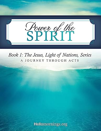 Stock image for Power of the Spirit: Book 1: The Jesus, Light of Nations, Series - A Journey Through Acts (Hello Mornings Bible Studies) for sale by ALLBOOKS1