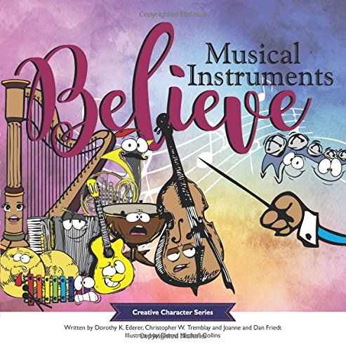 Beispielbild fr Musical Instruments Believe: Volume 3 (Creative Character Series) zum Verkauf von Revaluation Books