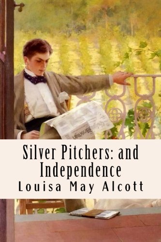 Stock image for Silver Pitchers: and Independence: A Centennial Love Story for sale by Revaluation Books