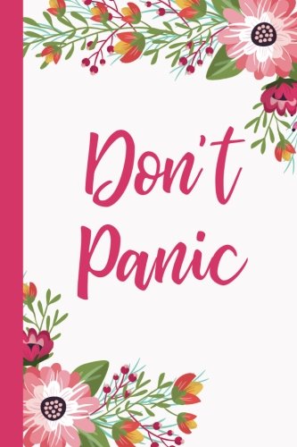 9781984040435: Don't Panic (6x9 Journal): Pink Flowers, Lightly Lined, 120 Pages, Perfect for Notes, Journaling, Mother’s Day and Christmas Gifts