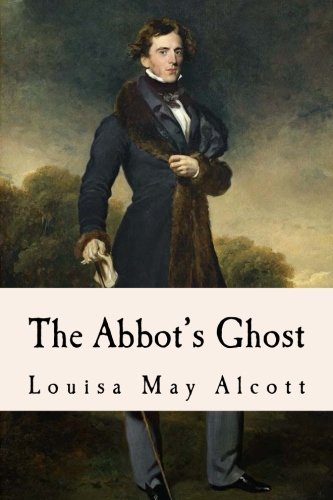 Stock image for The Abbot's Ghost: or Maurice Treherne's Temptation: A Christmas Story by Alcott for sale by Revaluation Books