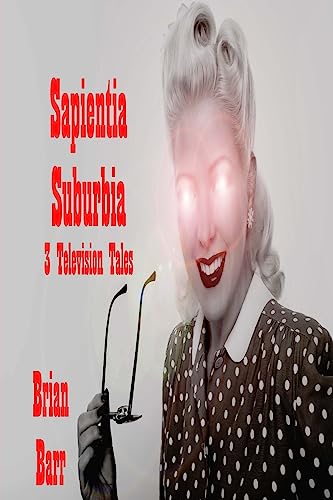 Stock image for Sapientia Suburbia: Three Television Tales [Soft Cover ] for sale by booksXpress