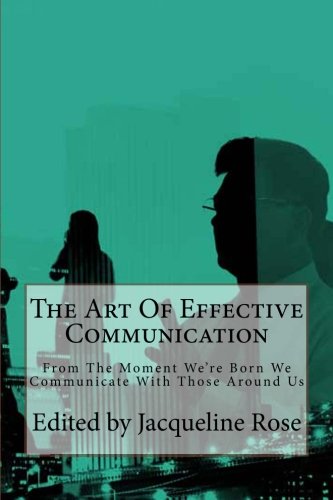 The Art Of Effective Communication - Rose, Jacqueline