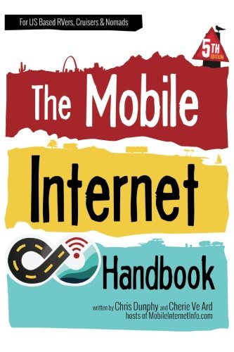 Imagen de archivo de The Mobile Internet Handbook - For US Based RVers, Cruisers & Nomads a la venta por SecondSale