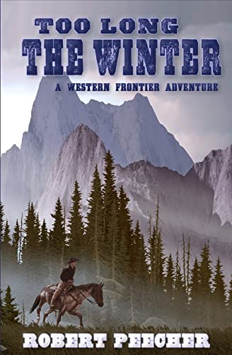 Beispielbild fr Too Long the Winter: A Western Frontier Adventure zum Verkauf von Your Online Bookstore