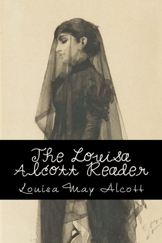 Stock image for The Louisa Alcott Reader: A Supplementary Reader for the Fourth Year of School for sale by Revaluation Books