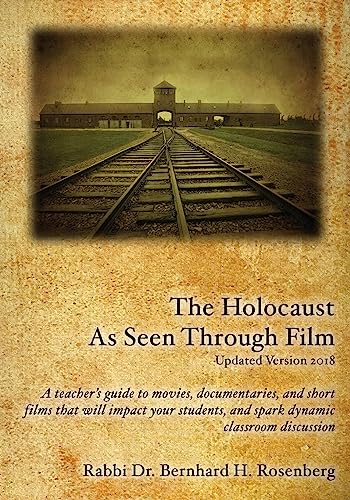 Beispielbild fr The Holocaust As Seen Through Film: Updated Version 2018: A teacher's guide to movies, documentaries, and short films that will impact your students and spark dynamic classroom discussion zum Verkauf von THE SAINT BOOKSTORE
